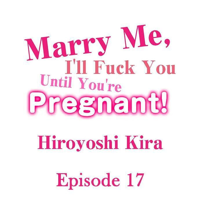 Marry Me, I’ll Fuck You Until You’re Pregnant! Chapter 17 - Page 1