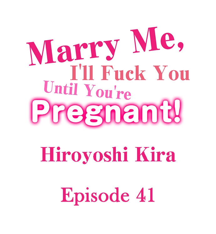 Marry Me, I’ll Fuck You Until You’re Pregnant! Chapter 41 - Page 1