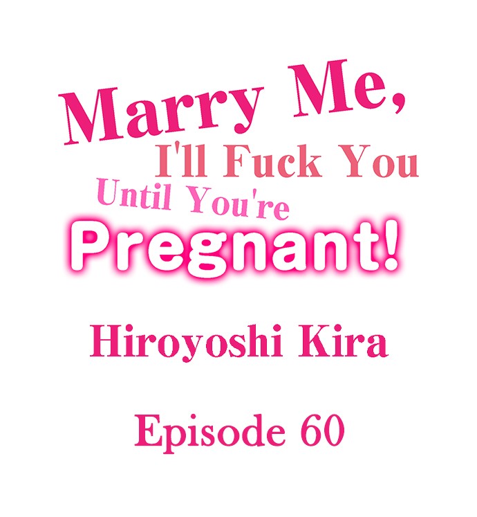 Marry Me, I’ll Fuck You Until You’re Pregnant! Chapter 60 - Page 1