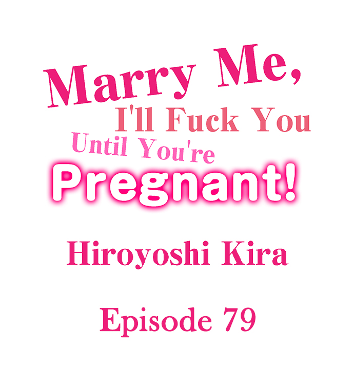 Marry Me, I’ll Fuck You Until You’re Pregnant! Chapter 79 - Page 1