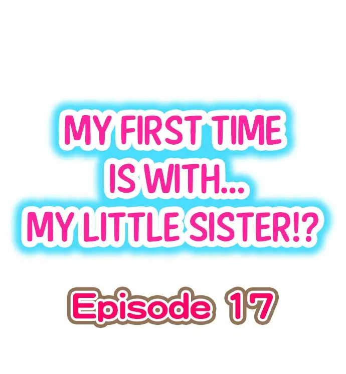 My First Time is with…. My Little Sister?! Chapter 17 - Page 1