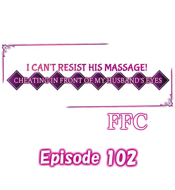 I Can’t Resist His Massage! Cheating in Front of My Husband’s Eyes Chapter 102 - Page 1