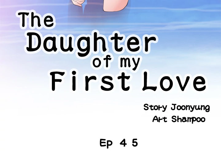 The Daughter of My First Love Chapter 45 - Page 3