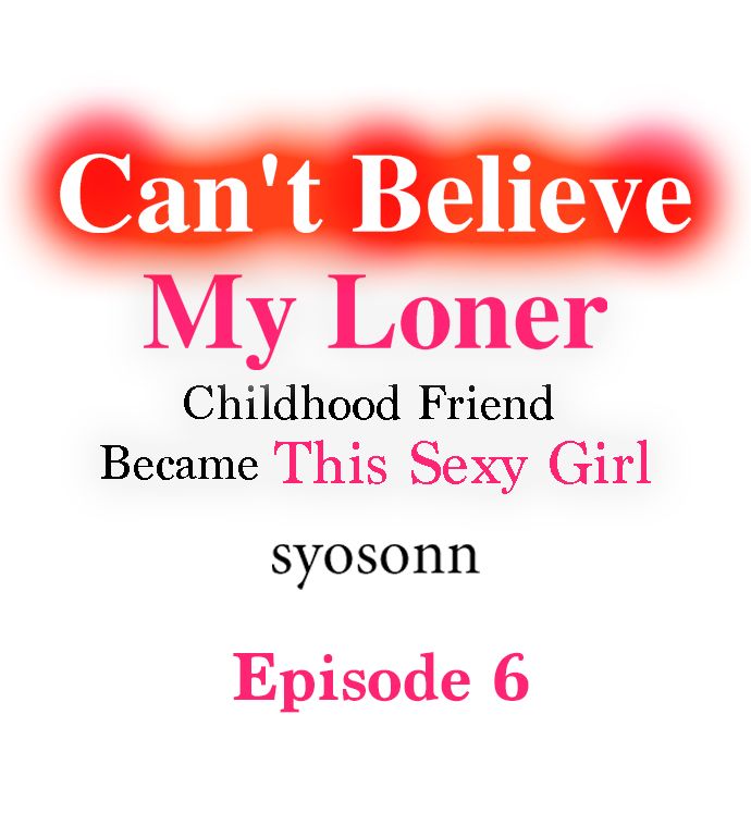 Can’t Believe My Loner Friend Became This Sexy Girl Chapter 6 - Page 1